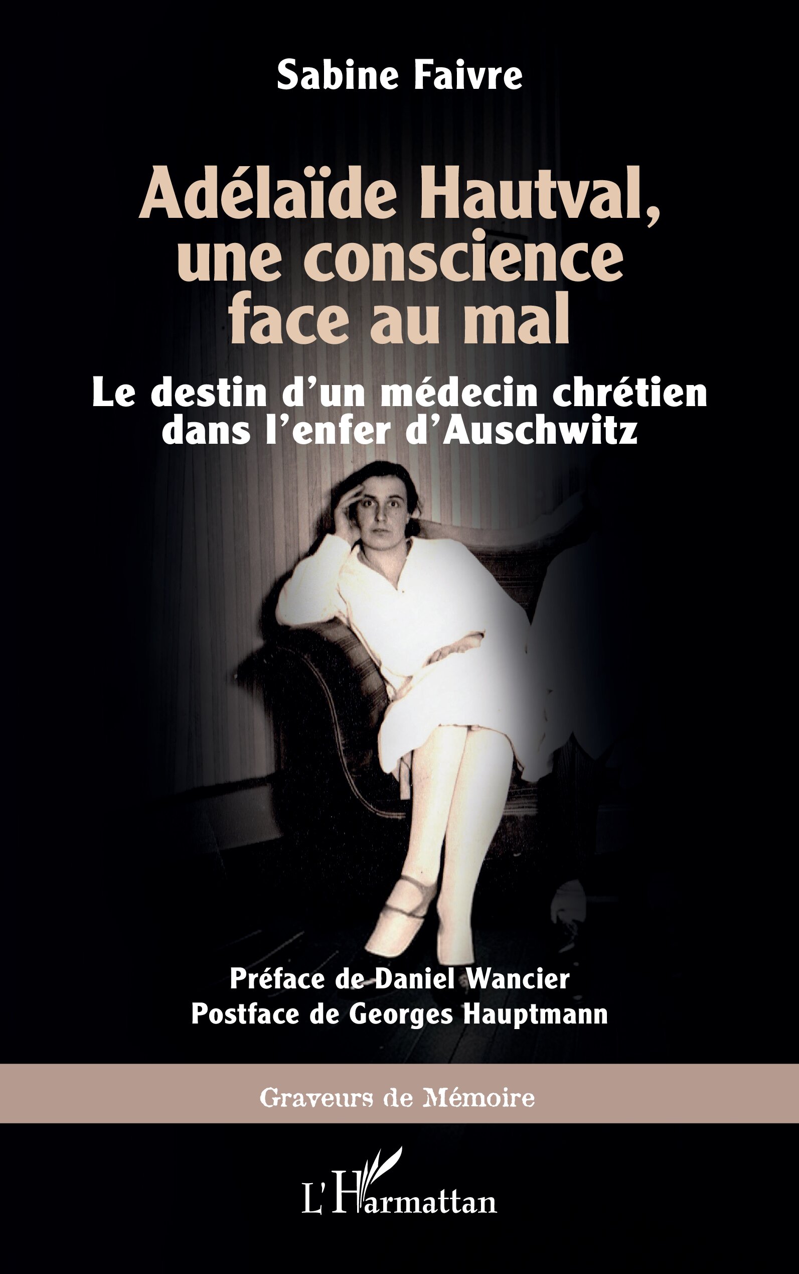 Ad&eacute;la&iuml;de Hauteval, une conscience face au mal  - Un m&eacute;decin chr&eacute;tien dans l'enfer d'Auschwitz.jpg (279 KB)